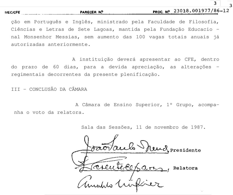 A instituição deverá apresentar ao CFE, dentro do prazo de 60 dias, para a devida apreciação, as alterações - regimentais