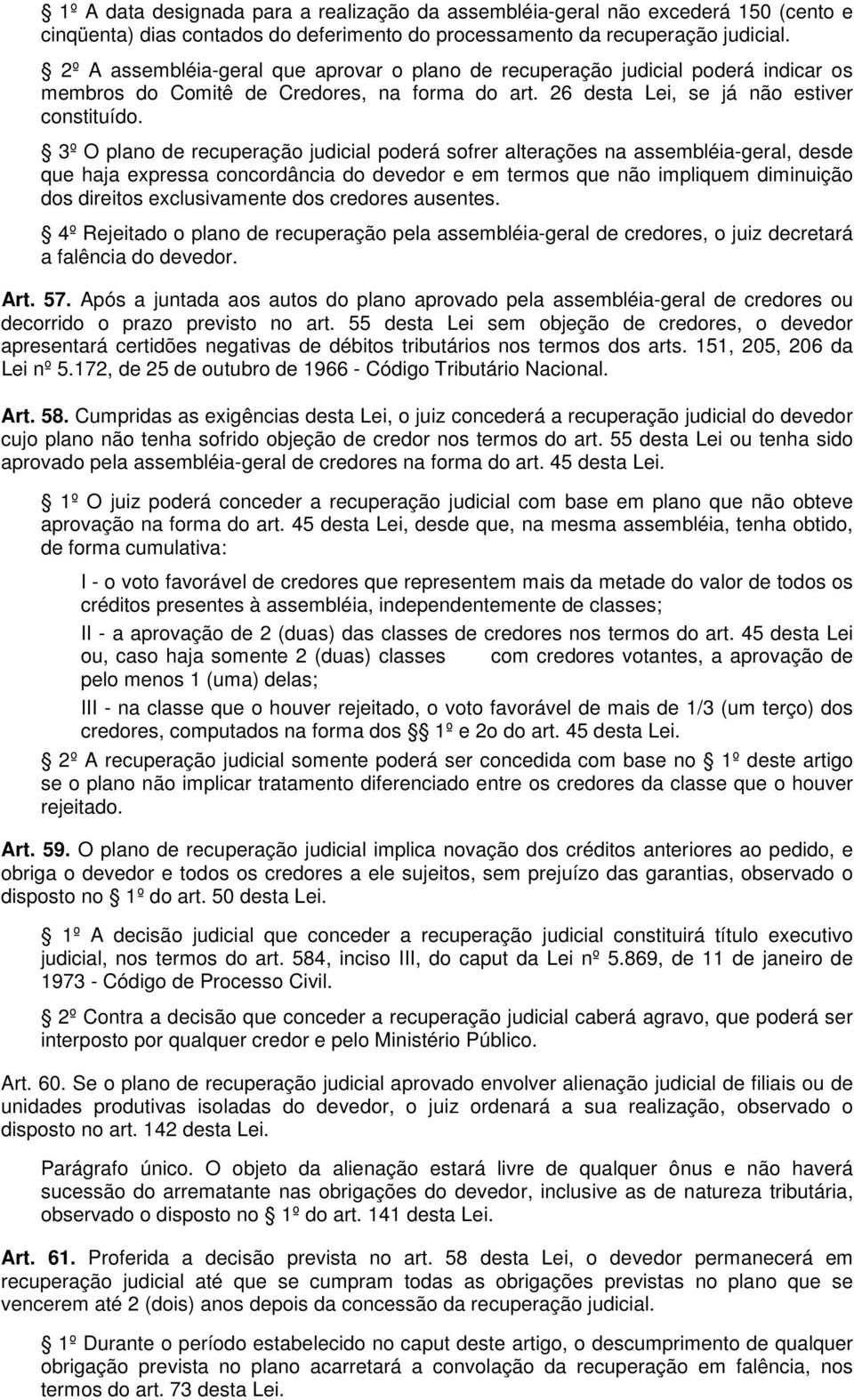 3º O plano de recuperação judicial poderá sofrer alterações na assembléia-geral, desde que haja expressa concordância do devedor e em termos que não impliquem diminuição dos direitos exclusivamente