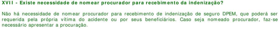 seguro DPEM, que poderá ser requerida pela própria vítima do acidente ou por