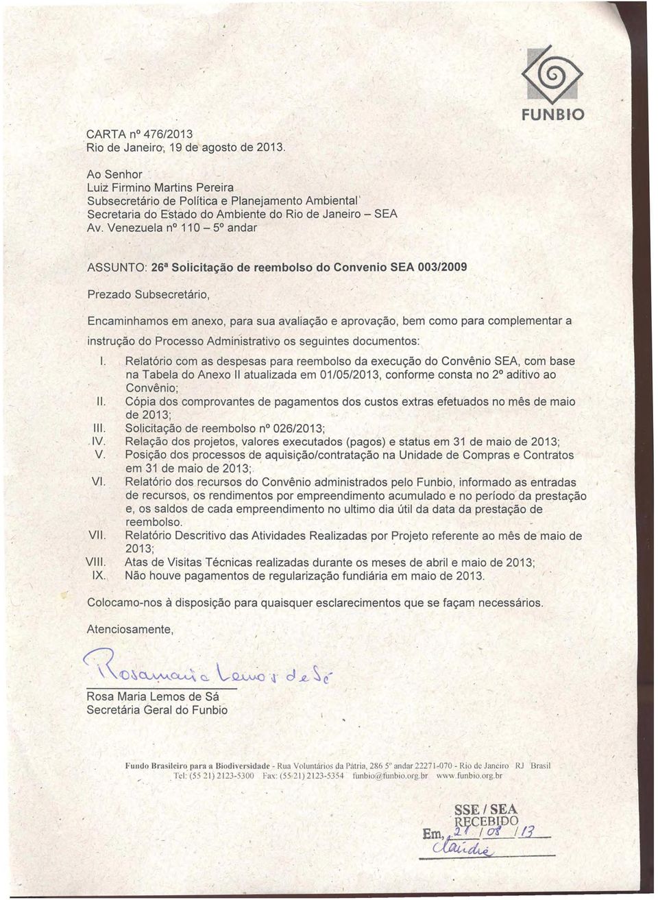 Venezuela no 110-5 andar ASSUNTO: 26 3 Soiicitação de reembolso do Convenio SEA 003/2009 Prezado Subsecretário, / '.