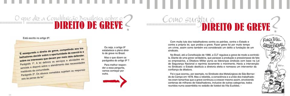 A lei definirá os serviços e atividades essenciais e disporá sobre o atendimento das necessidades inadiáveis da comunidade. Parágrafo 2º. Os abusos cometidos sujeitam os responsáveis às penas da lei.