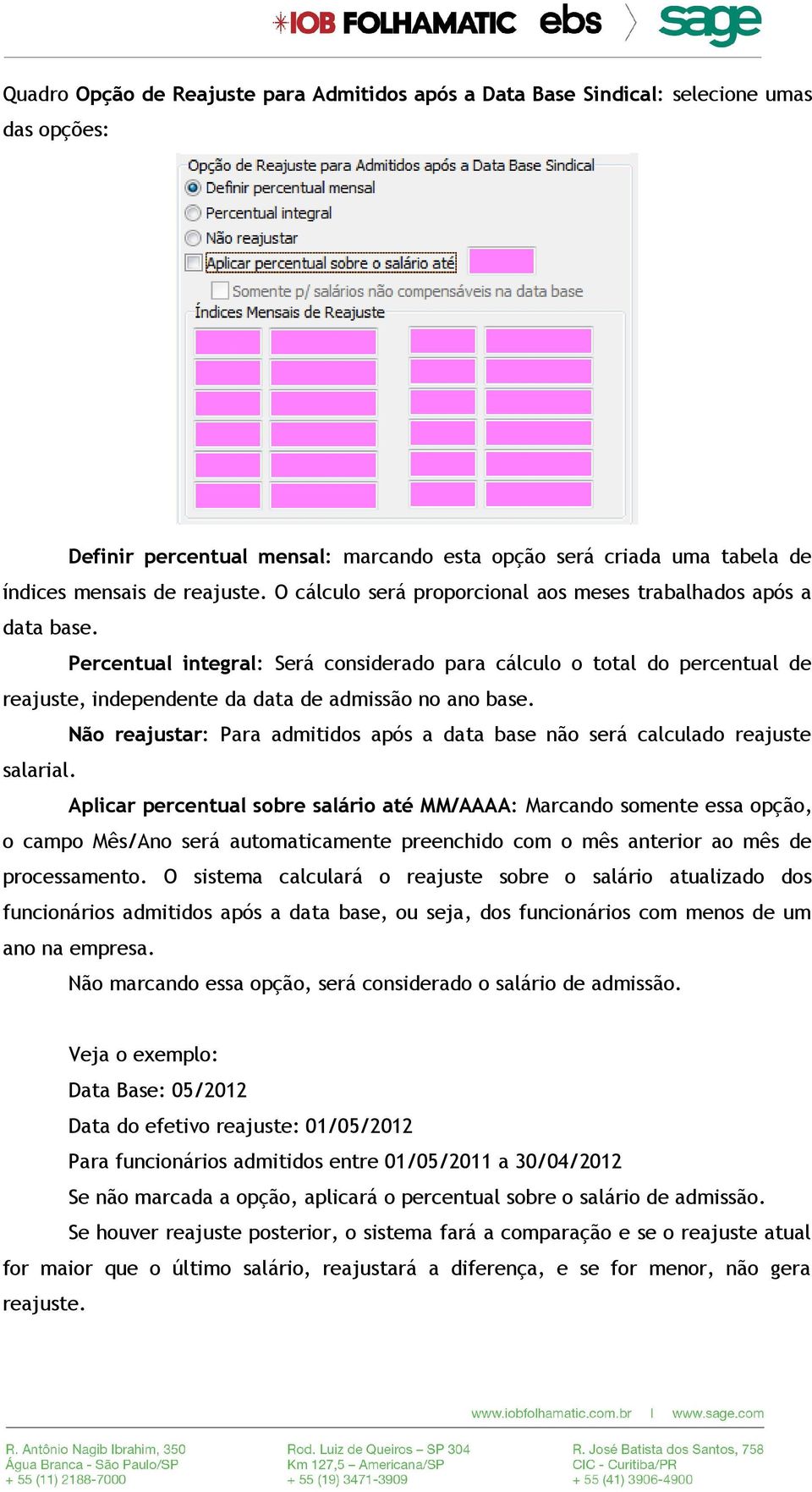 Não reajustar: Para admitidos após a data base não será calculado reajuste salarial.