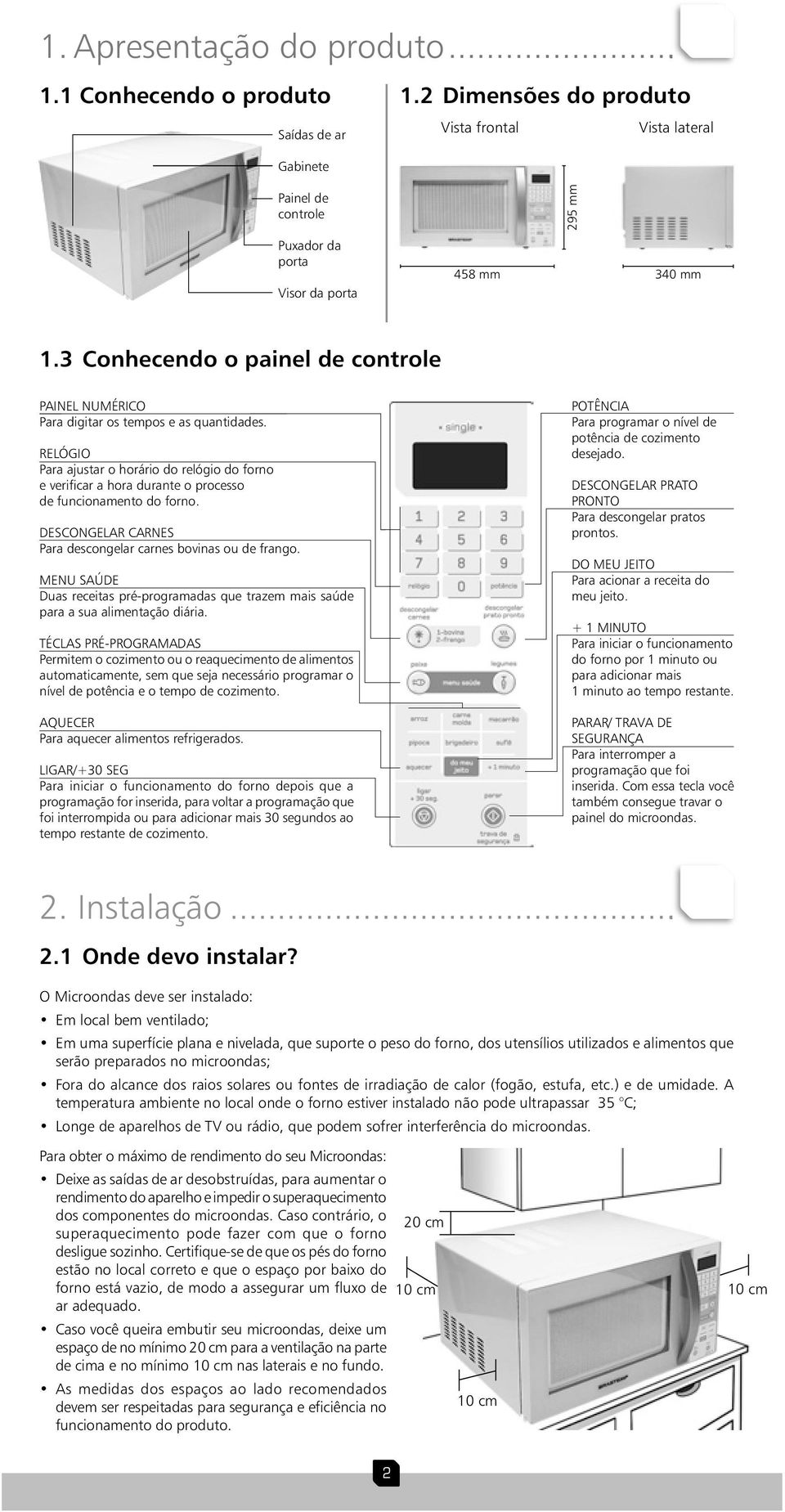 3 Conhecendo o painel de controle PAINEL NUMÉRICO Para digitar os tempos e as quantidades.