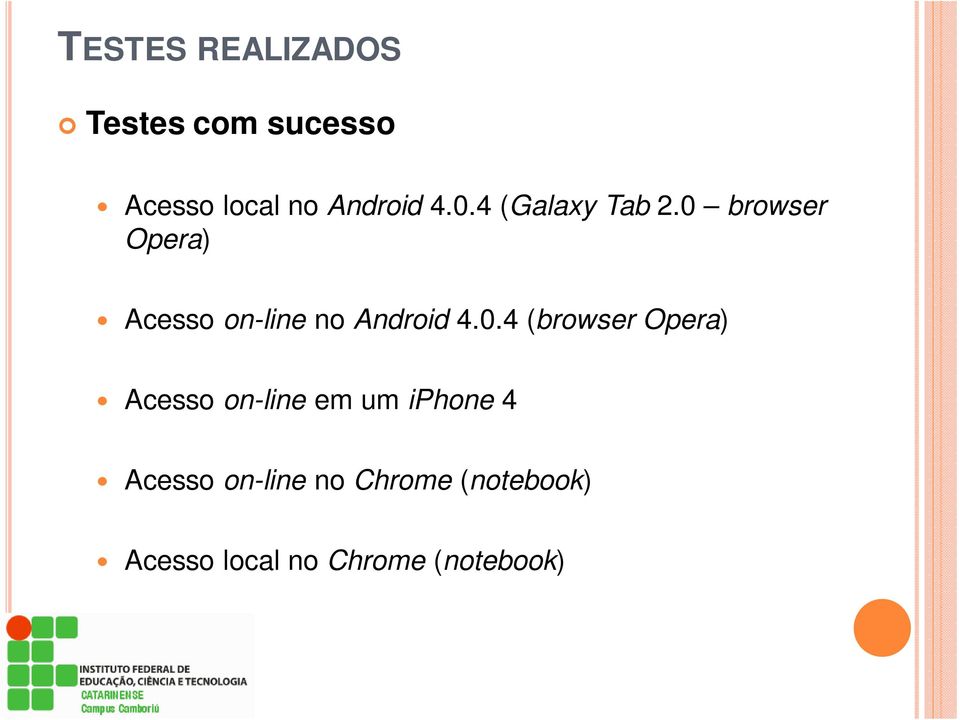 0 browser Opera) Acesso on-line no Android 4.0.4 (browser