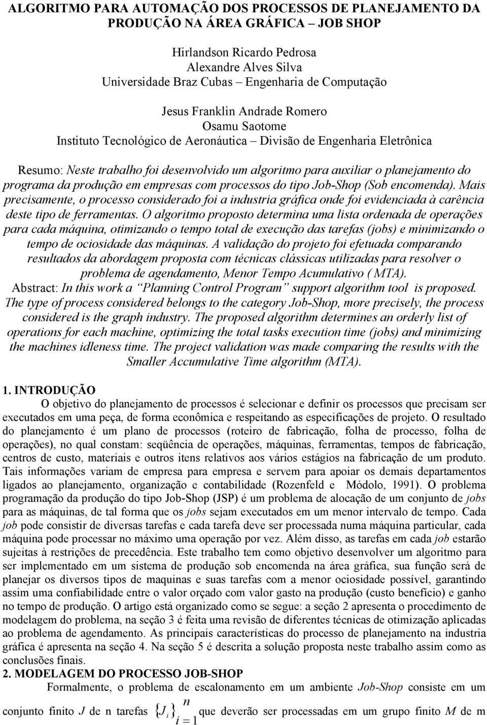 programa da produção em empresas com processos do tipo Job-Shop (Sob encomenda).