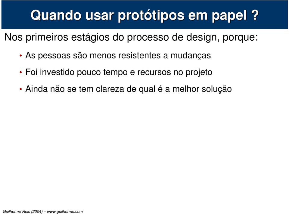 pessoas são menos resistentes a mudanças Foi investido