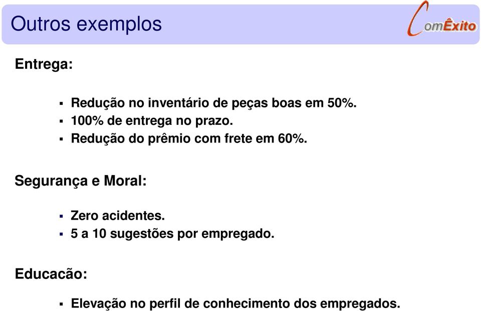 Redução do prêmio com frete em 60%.