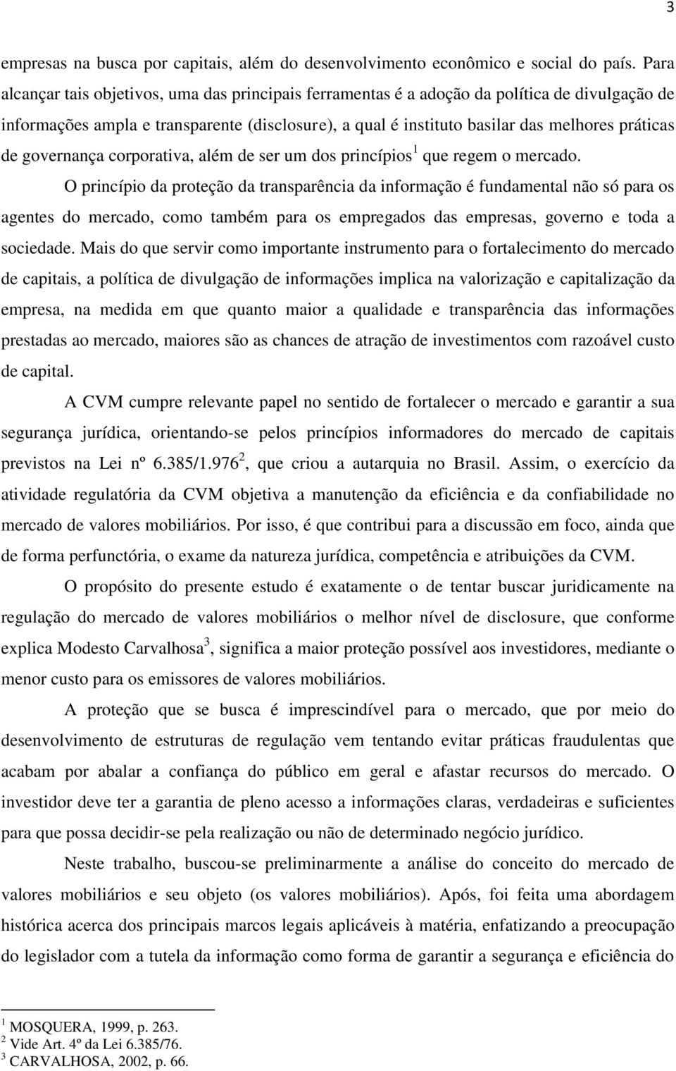 governança corporativa, além de ser um dos princípios 1 que regem o mercado.