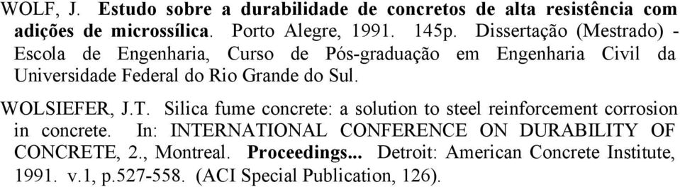 Sul. WOLSIEFER, J.T. Silica fume concrete: a solution to steel reinforcement corrosion in concrete.