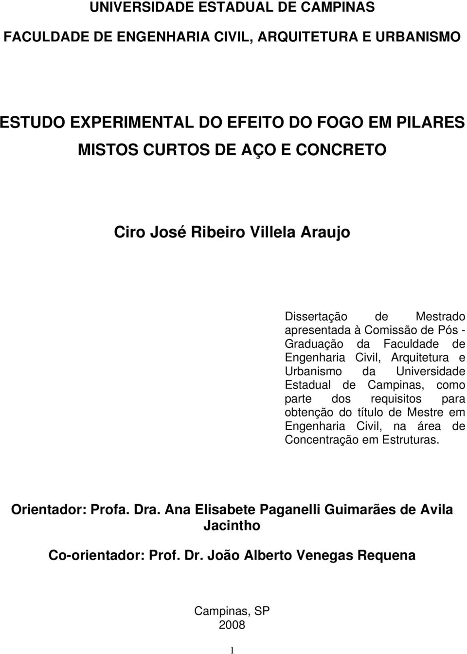 Arquitetura e Urbanismo da Universidade Estadual de Campinas, como parte dos requisitos para obtenção do título de Mestre em Engenharia Civil, na área de