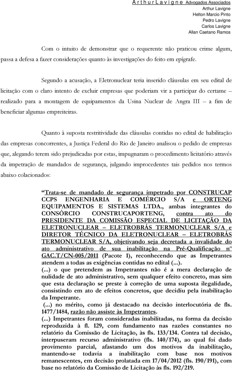 equipamentos da Usina Nuclear de Angra III a fim de beneficiar algumas empreiteiras.