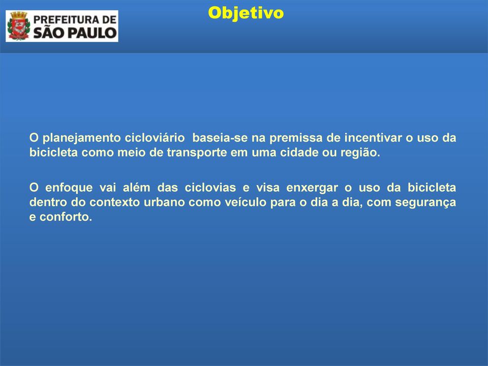 O enfoque vai além das ciclovias e visa enxergar o uso da bicicleta