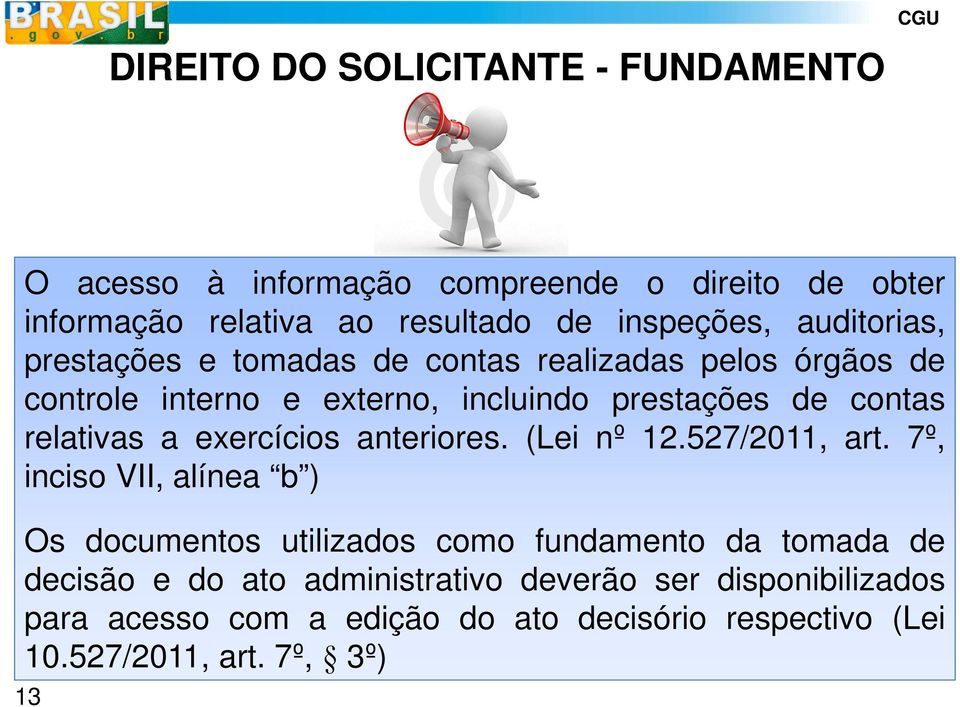 a exercícios anteriores. (Lei nº 12.527/2011, art.