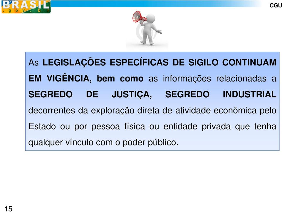 decorrentes da exploração direta de atividade econômica pelo Estado ou por