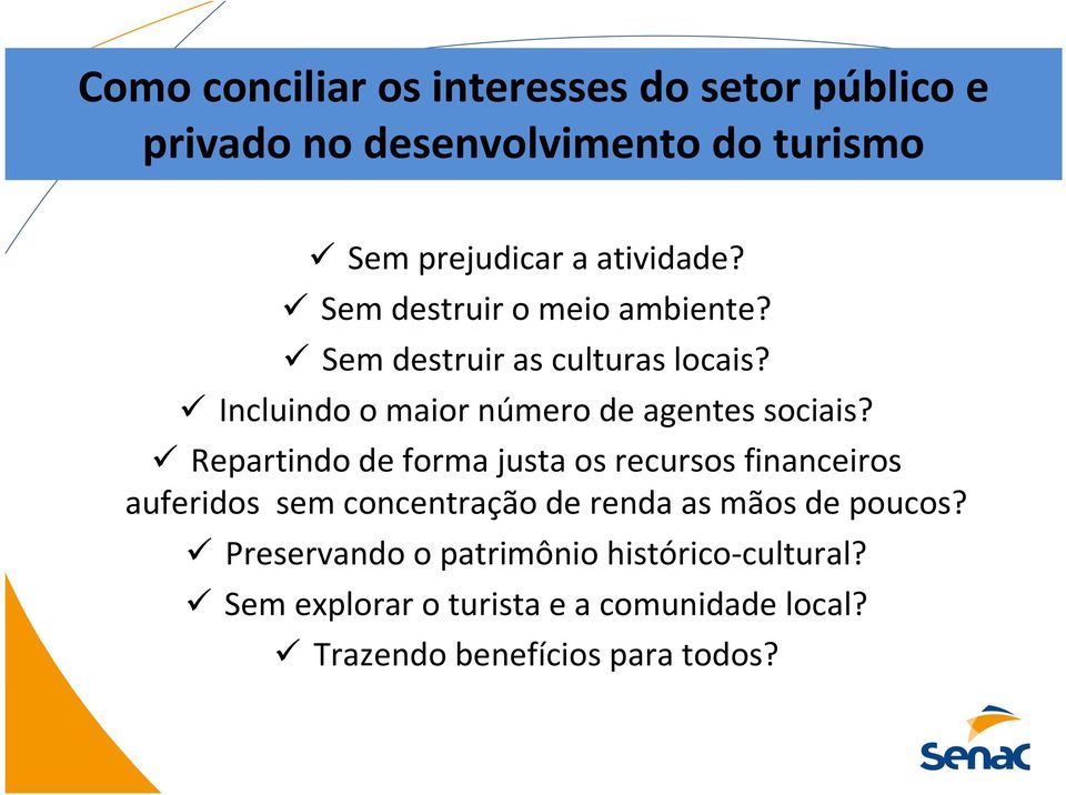 Incluindo o maior número de agentes sociais?