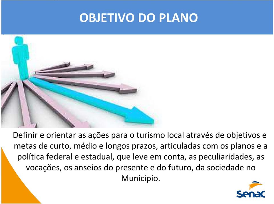 planos e a política federal e estadual, que leve em conta, as