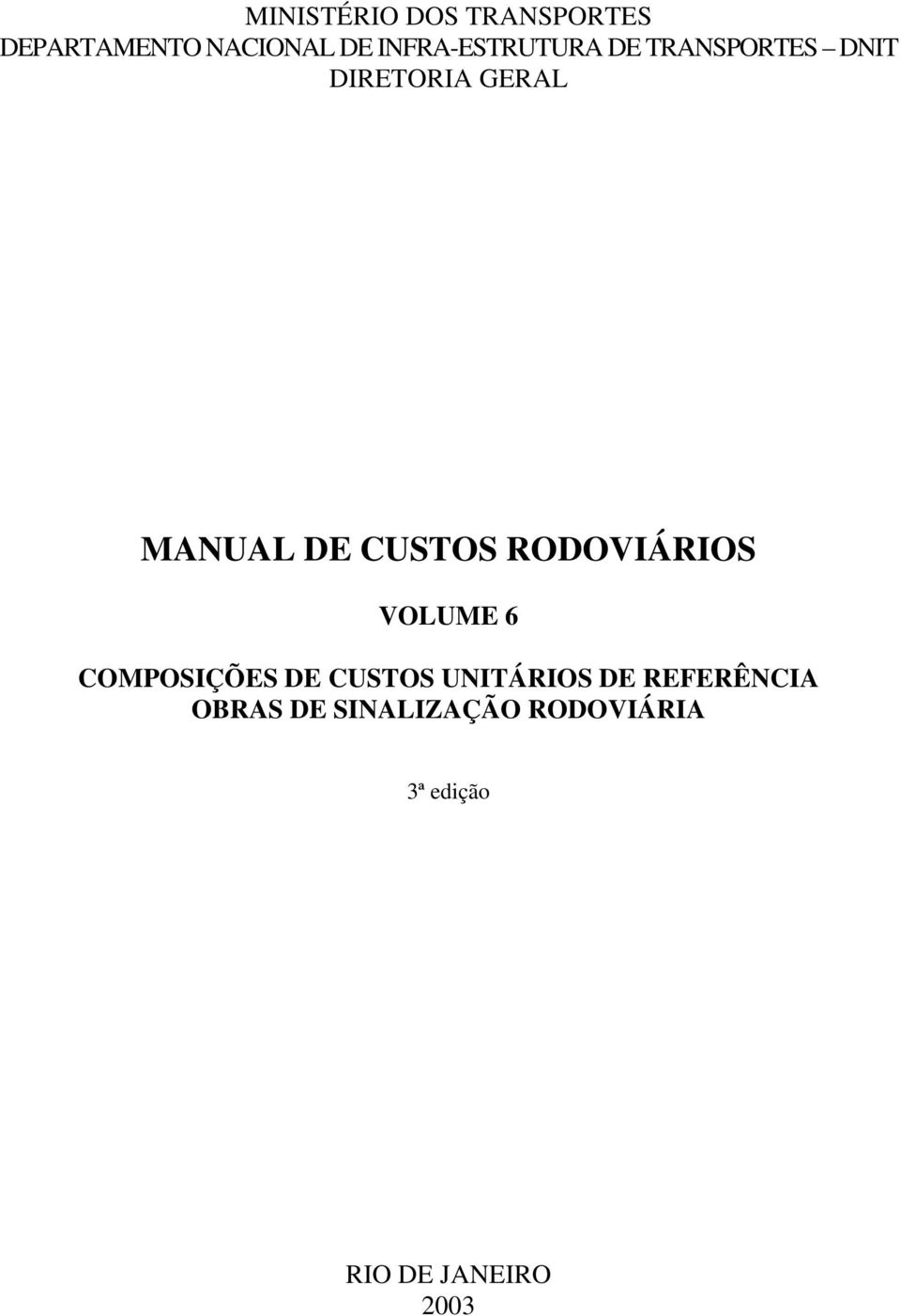 CUSTOS RODOVIÁRIOS VOLUME 6 COMPOSIÇÕES DE CUSTOS UNITÁRIOS DE