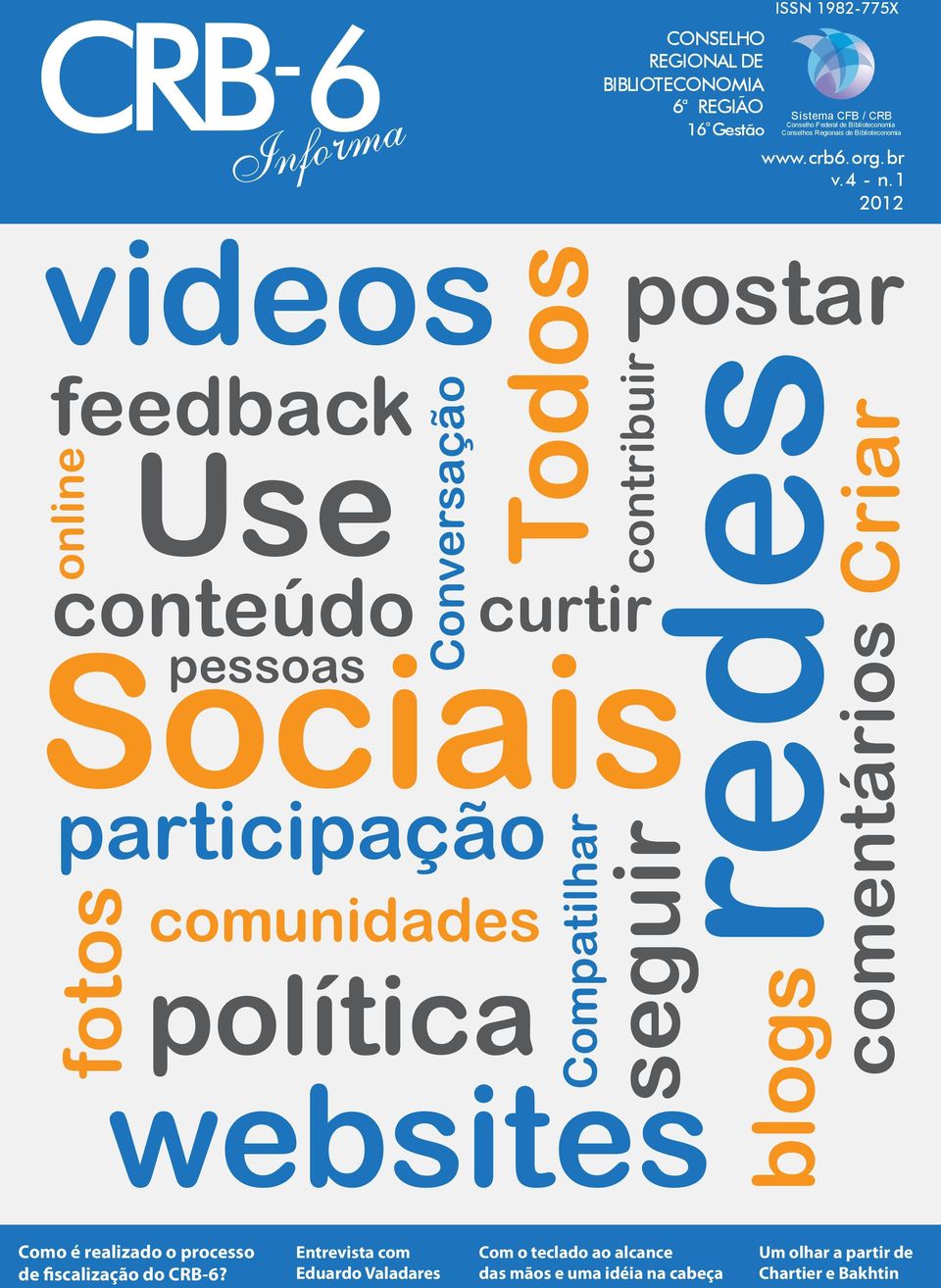 1 2012 videos Use conteúdo online feedback Todos Sociais pessoas fotos Conversação participação comunidades política curtir Compatilhar websites