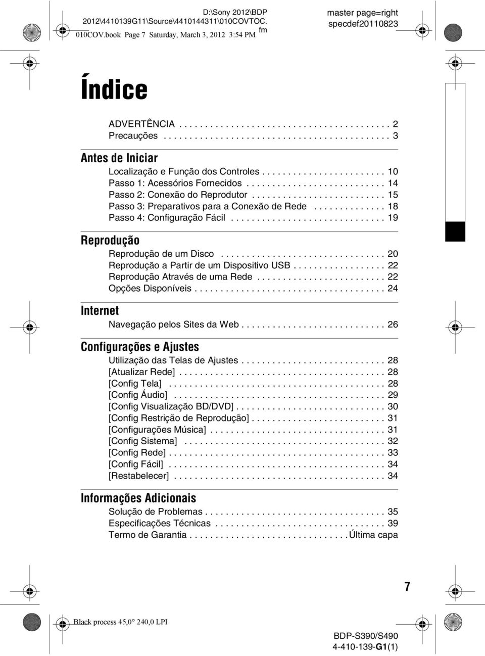 ......................... 15 Passo 3: Preparativos para a Conexão de Rede.............. 18 Passo 4: Configuração Fácil.............................. 19 Reprodução Reprodução de um Disco.