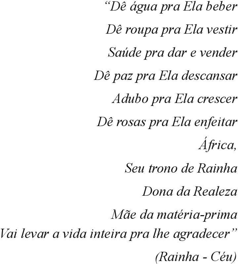 pra Ela enfeitar África, Seu trono de Rainha Dona da Realeza Mãe