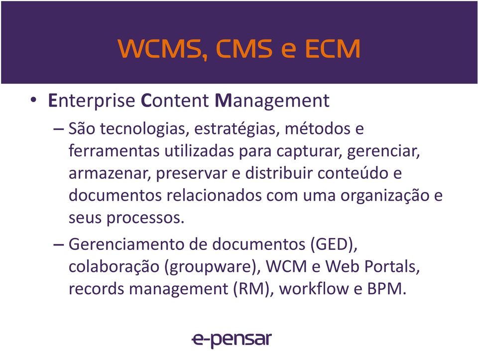 conteúdo e documentos relacionados com uma organização e seus processos.