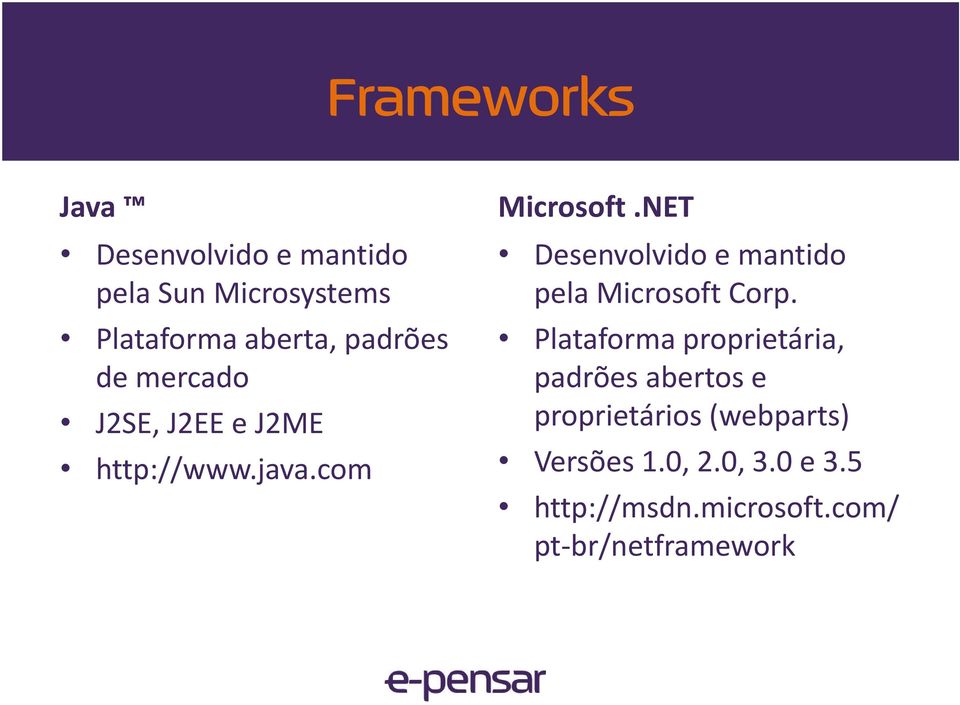 NET Desenvolvido e mantido pela Microsoft Corp.