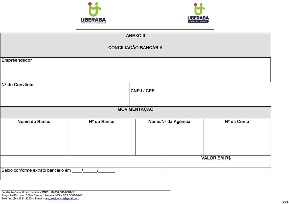 Nº do Banco Nome/Nº da Agência Nº da Conta VALOR