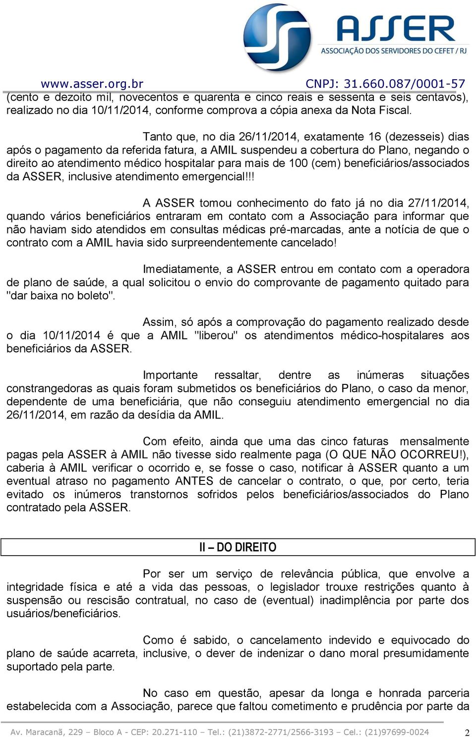 de 100 (cem) beneficiários/associados da ASSER, inclusive atendimento emergencial!