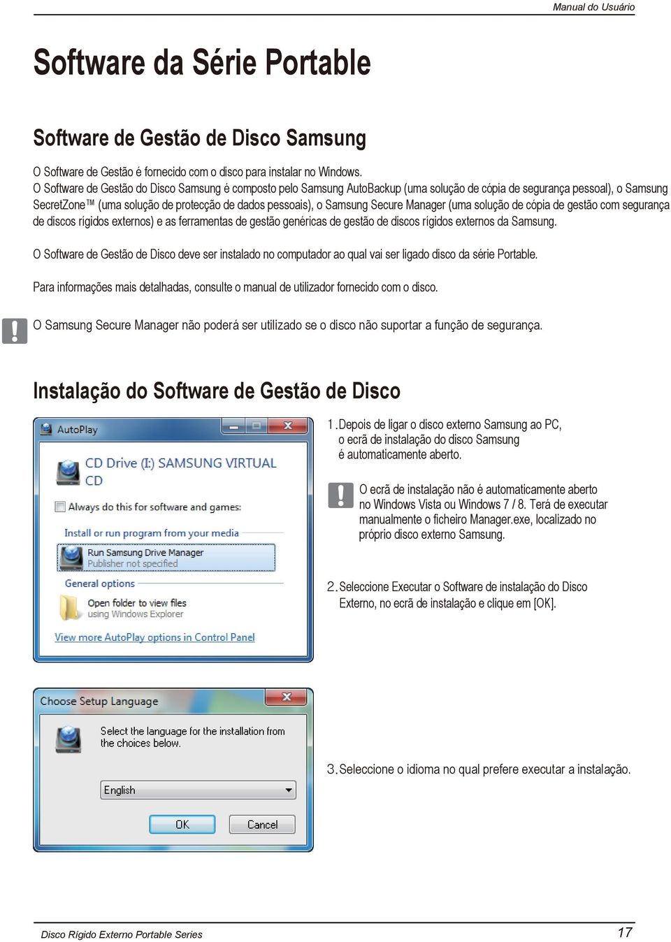 Secure Manager (uma solução de cópia de gestão com segurança de discos rígidos externos) e as ferramentas de gestão genéricas de gestão de discos rígidos externos da Samsung.