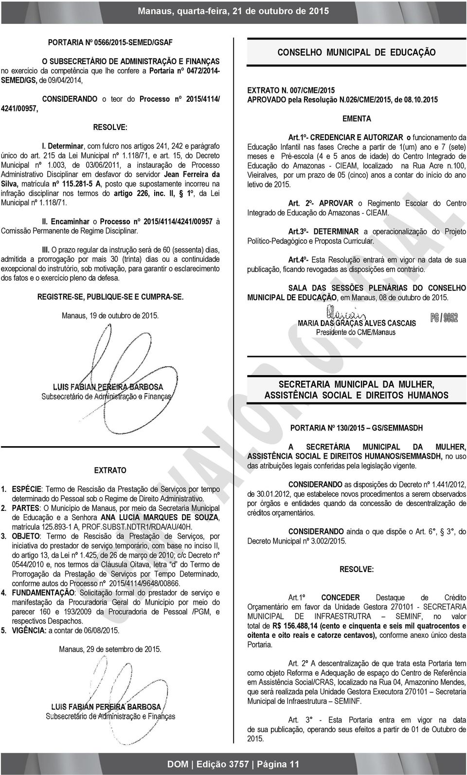 003, de 03/06/2011, a instauração de Processo Administrativo Disciplinar em desfavor do servidor Jean Ferreira da Silva, matrícula nº 115.