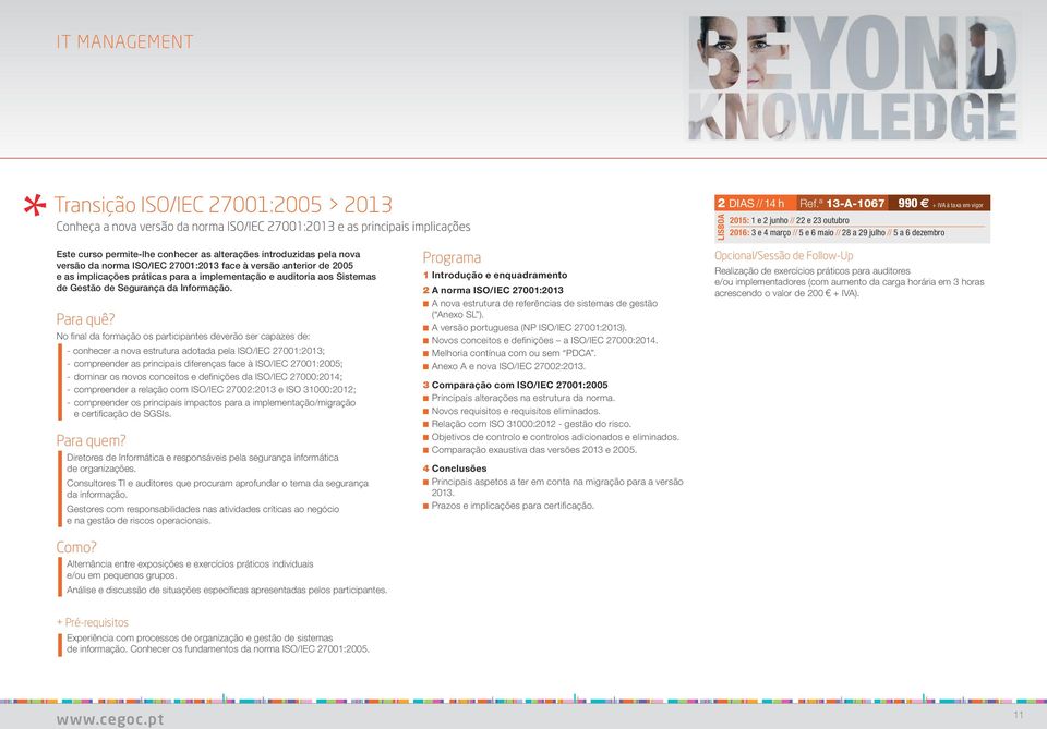 introduzidas pela nova versão da norma ISO/IEC 27001:2013 face à versão anterior de 2005 e as implicações práticas para a implementação e auditoria aos Sistemas de Gestão de Segurança da Informação.