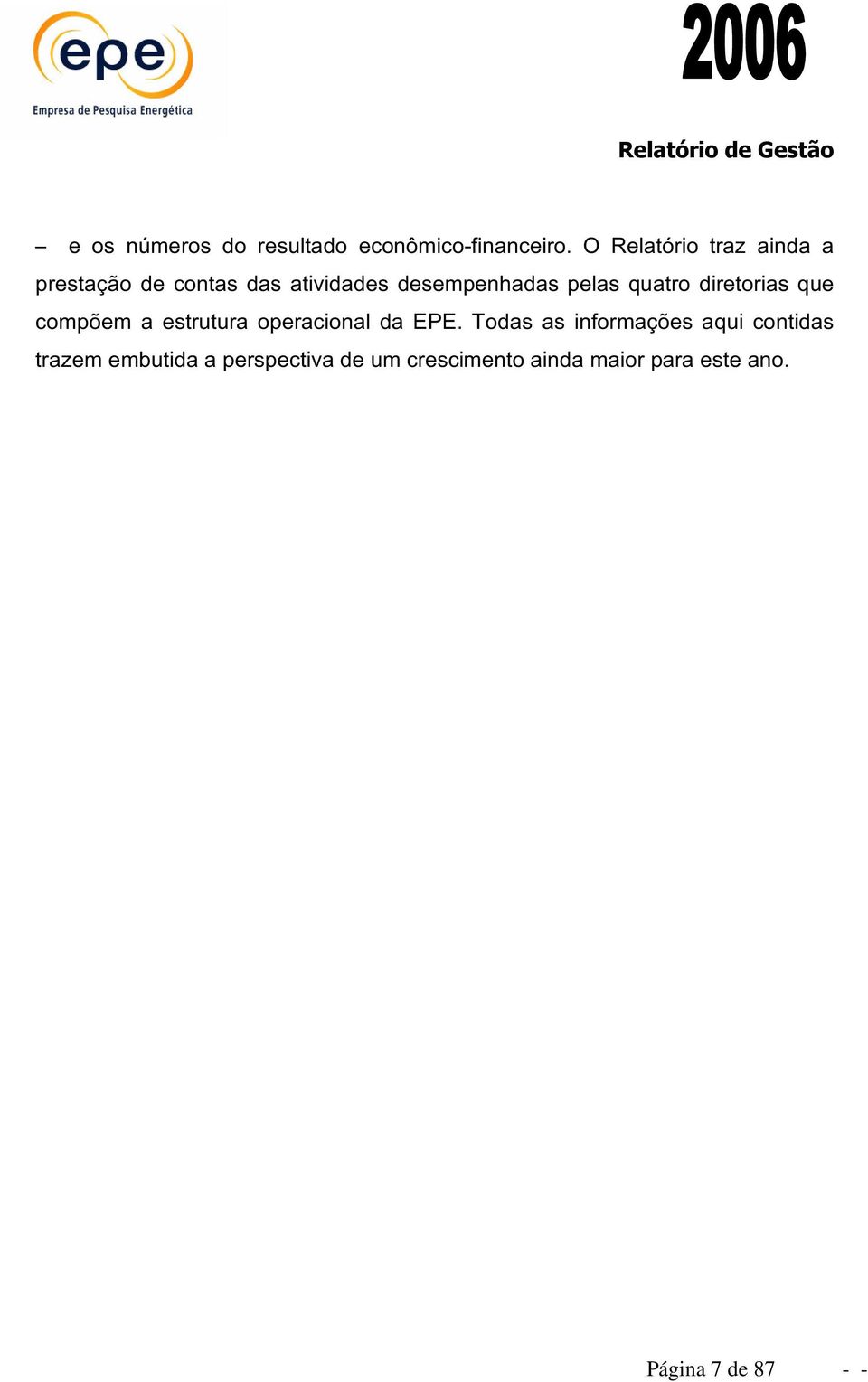 quatro diretorias que compõem a estrutura operacional da EPE.