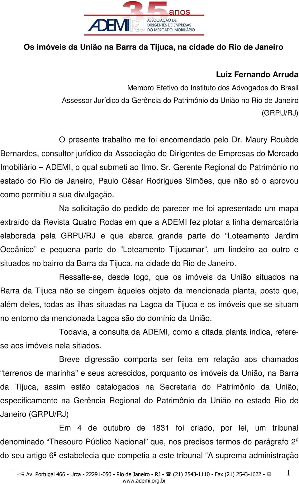 Maury Rouède Bernardes, consultor jurídico da Associação de Dirigentes de Empresas do Mercado Imobiliário ADEMI, o qual submeti ao Ilmo. Sr.