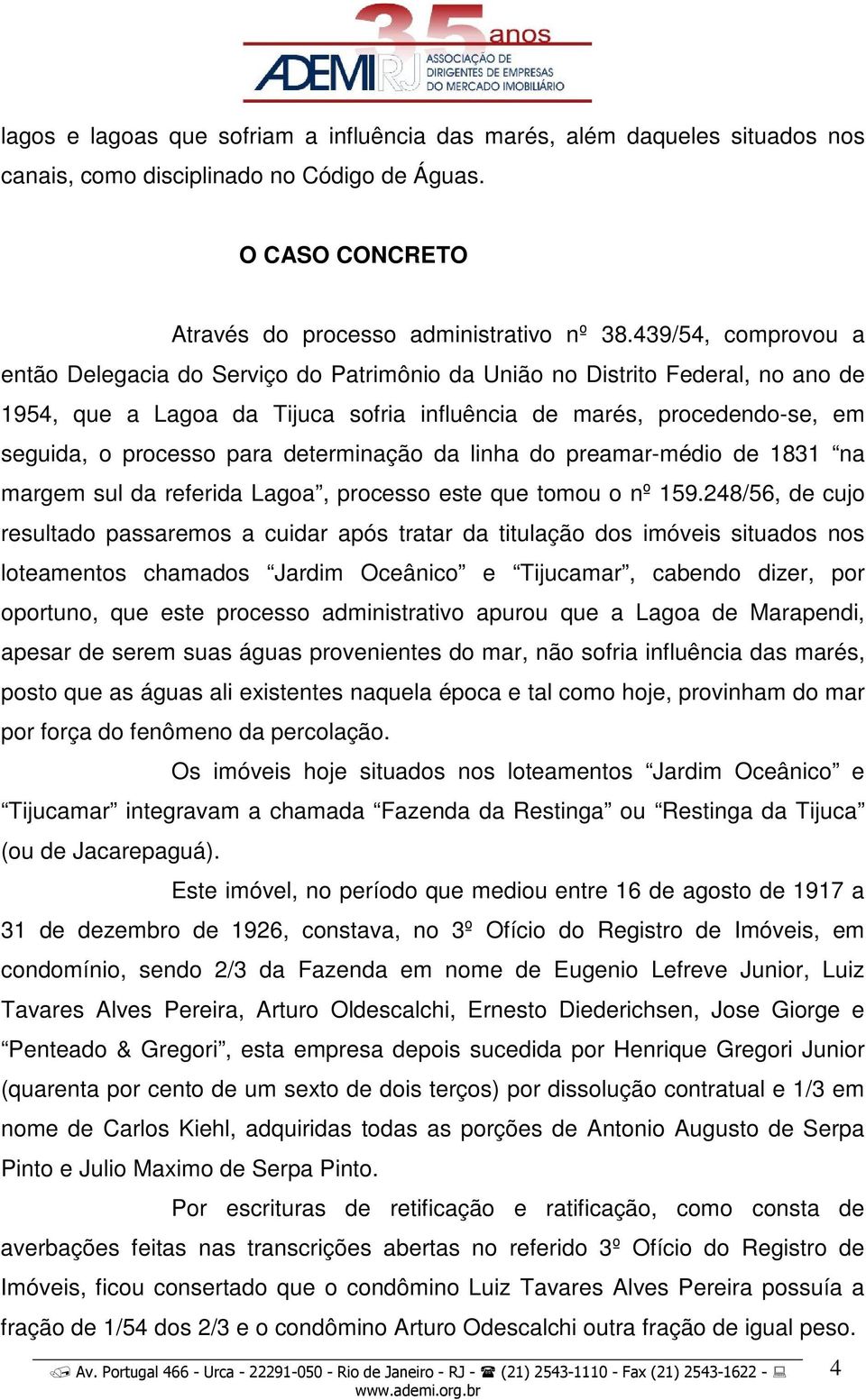 determinação da linha do preamar-médio de 1831 na margem sul da referida Lagoa, processo este que tomou o nº 159.