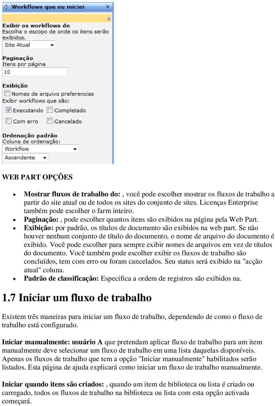 Exibição: por padrão, os títulos de documento são exibidos na web part. Se não houver nenhum conjunto de título do documento, o nome de arquivo do documento é exibido.