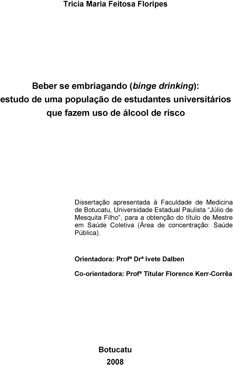 Universidade Estadual Paulista Júlio de Mesquita Filho, para a obtenção do título de Mestre em Saúde Coletiva (Área