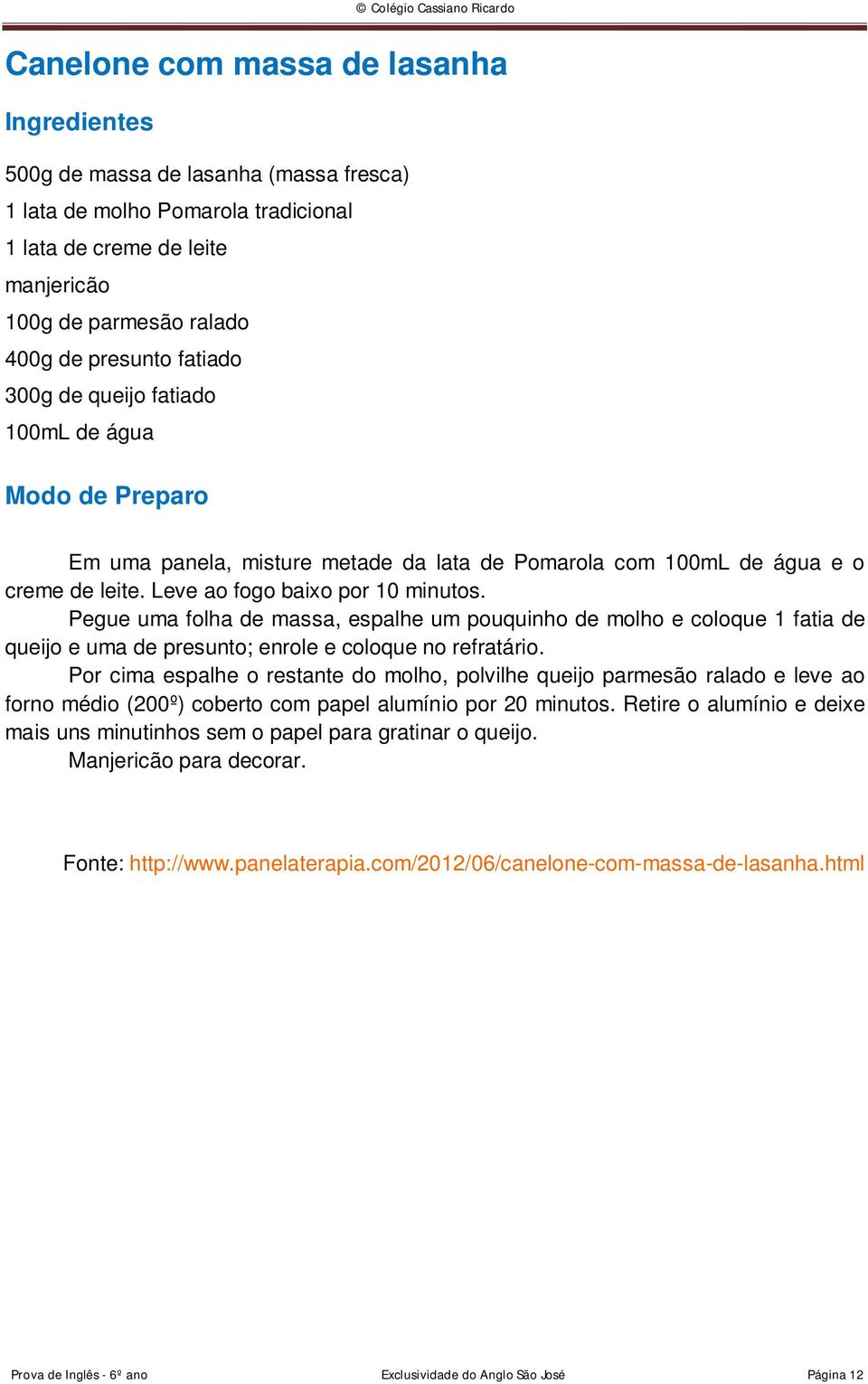 Pegue uma folha de massa, espalhe um pouquinho de molho e coloque 1 fatia de queijo e uma de presunto; enrole e coloque no refratário.