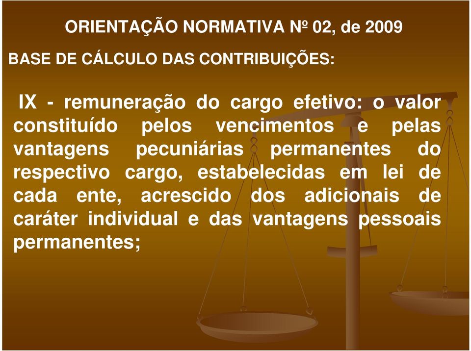 vantagens pecuniárias permanentes do respectivo cargo, estabelecidas em lei de