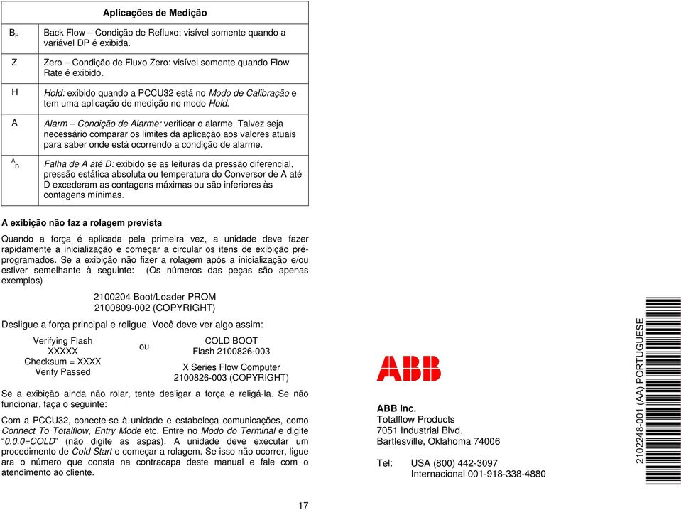 Talvez seja necessário comparar os limites da aplicação aos valores atuais para saber onde está ocorrendo a condição de alarme.