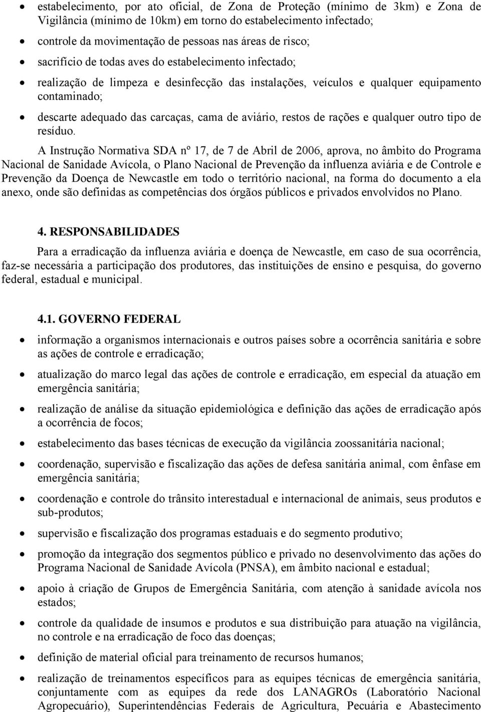 aviário, restos de rações e qualquer outro tipo de resíduo.