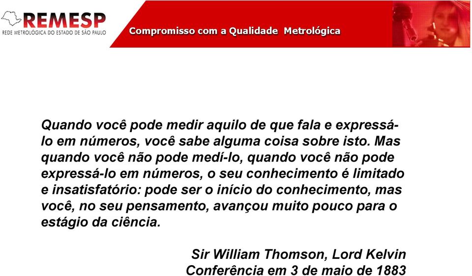 limitado e insatisfatório: pode ser o início do conhecimento, mas você, no seu pensamento, avançou