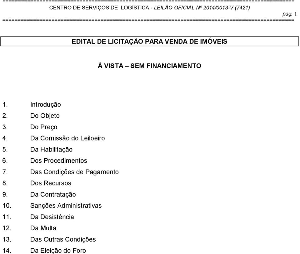 Dos Procedimentos 7. Das Condições de Pagamento 8. Dos Recursos 9. Da Contratação 10.