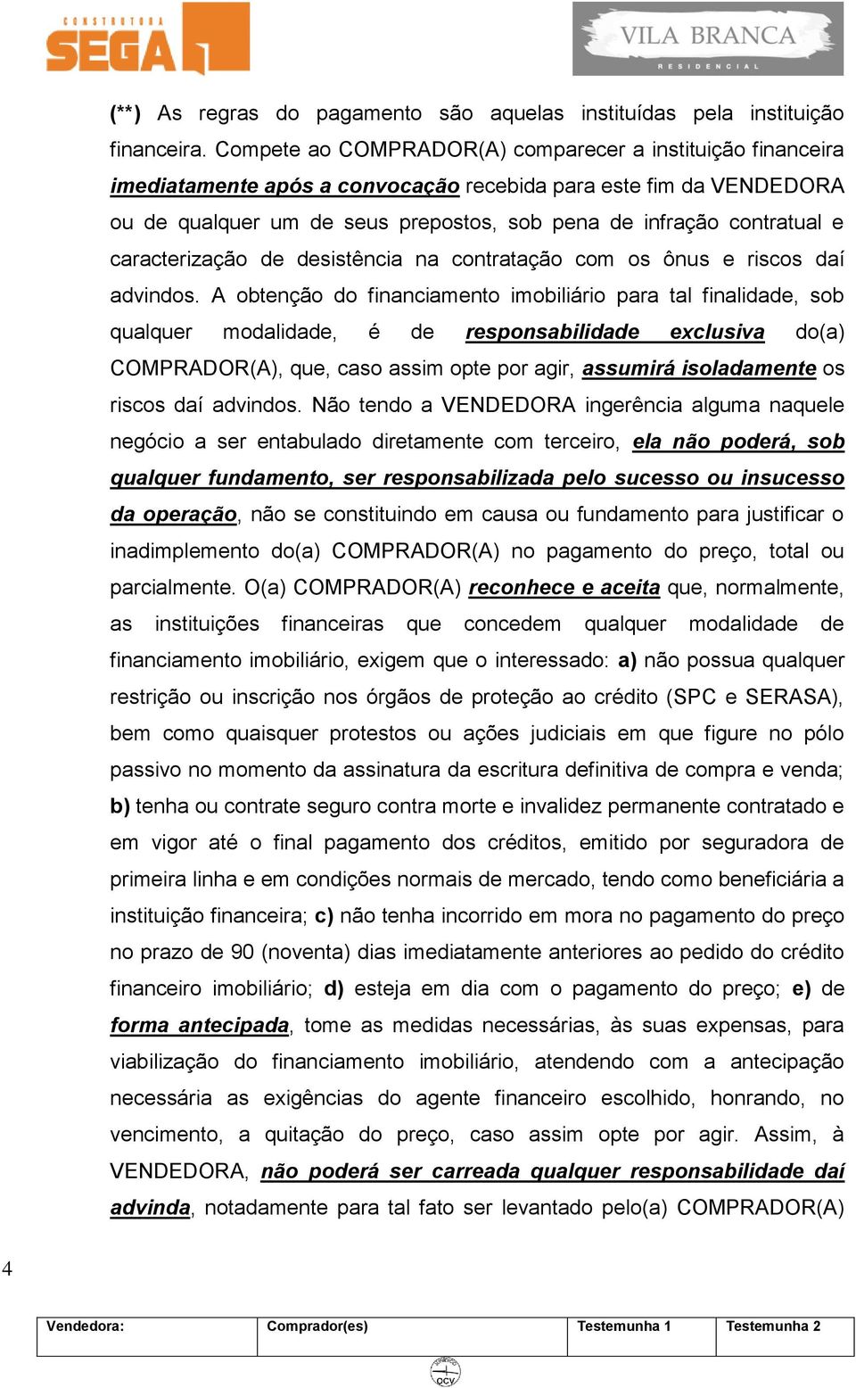 caracterização de desistência na contratação com os ônus e riscos daí advindos.