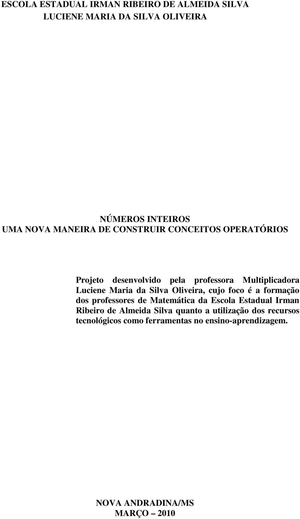 Oliveira, cujo foco é a formação dos professores de Matemática da Escola Estadual Irman Ribeiro de Almeida Silva