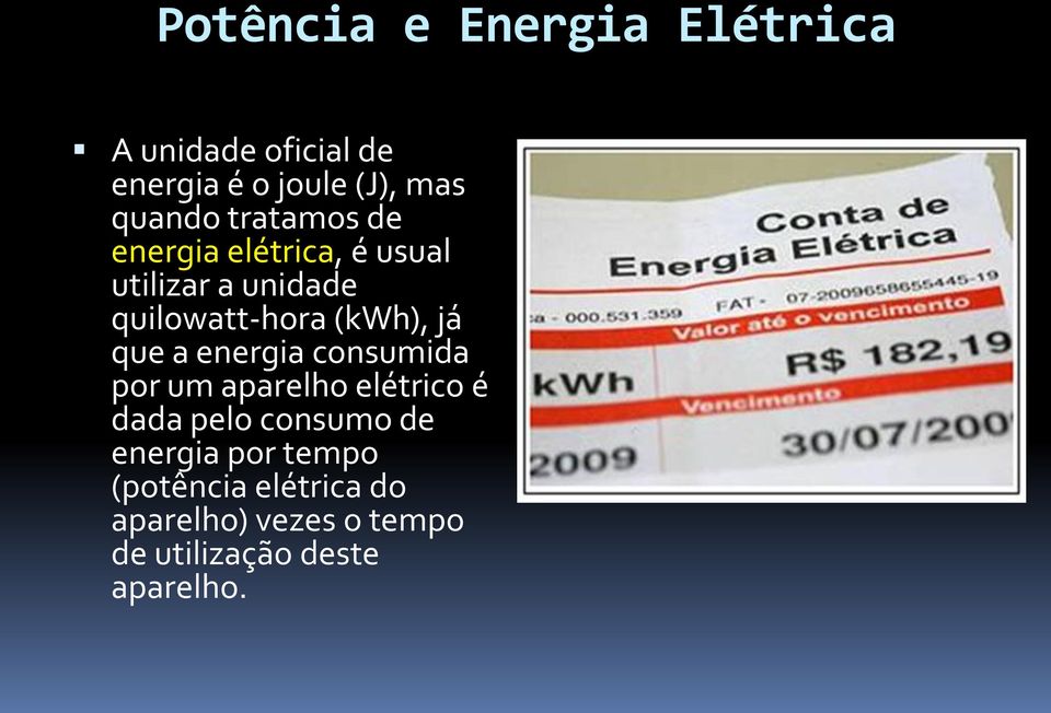 que a energia consumida por um aparelho elétrico é dada pelo consumo de energia