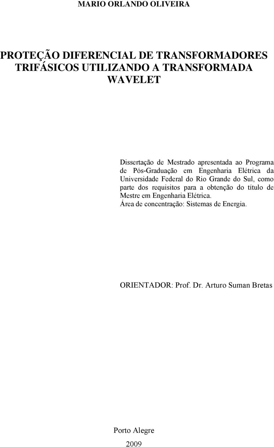 Federal do Rio Grande do Sul, como parte dos requisitos para a obtenção do título de Mestre em Engenharia