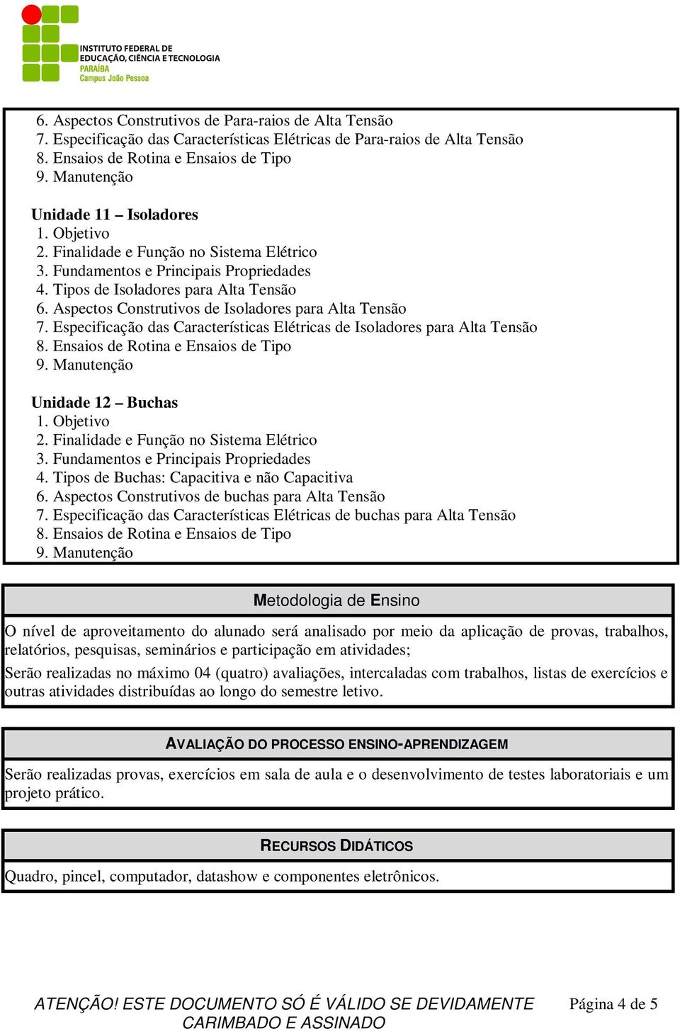 Aspectos Construtivos de buchas para Alta Tensão 7.