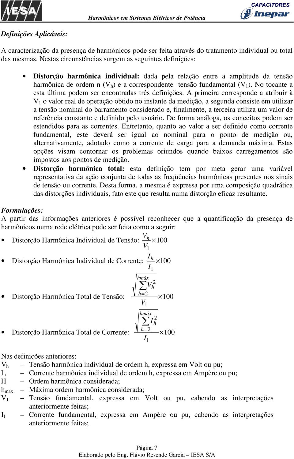 (V 1 ). No tocante a esta última podem ser encontradas três definições.