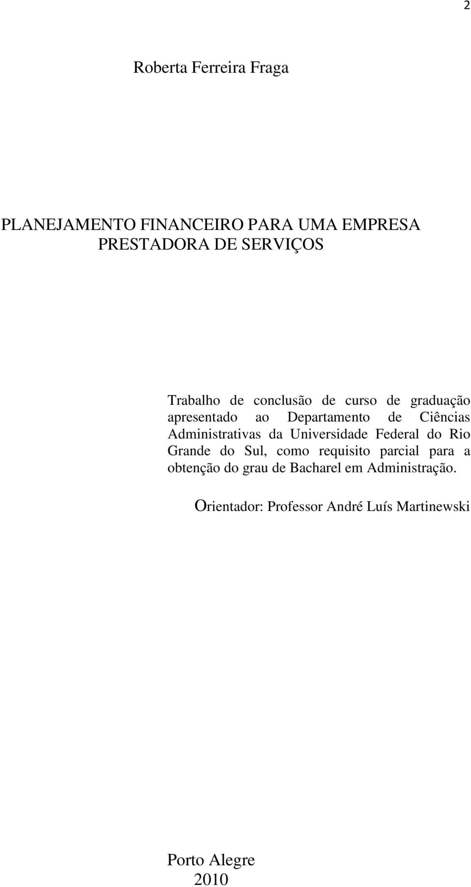 Administrativas da Universidade Federal do Rio Grande do Sul, como requisito parcial para a