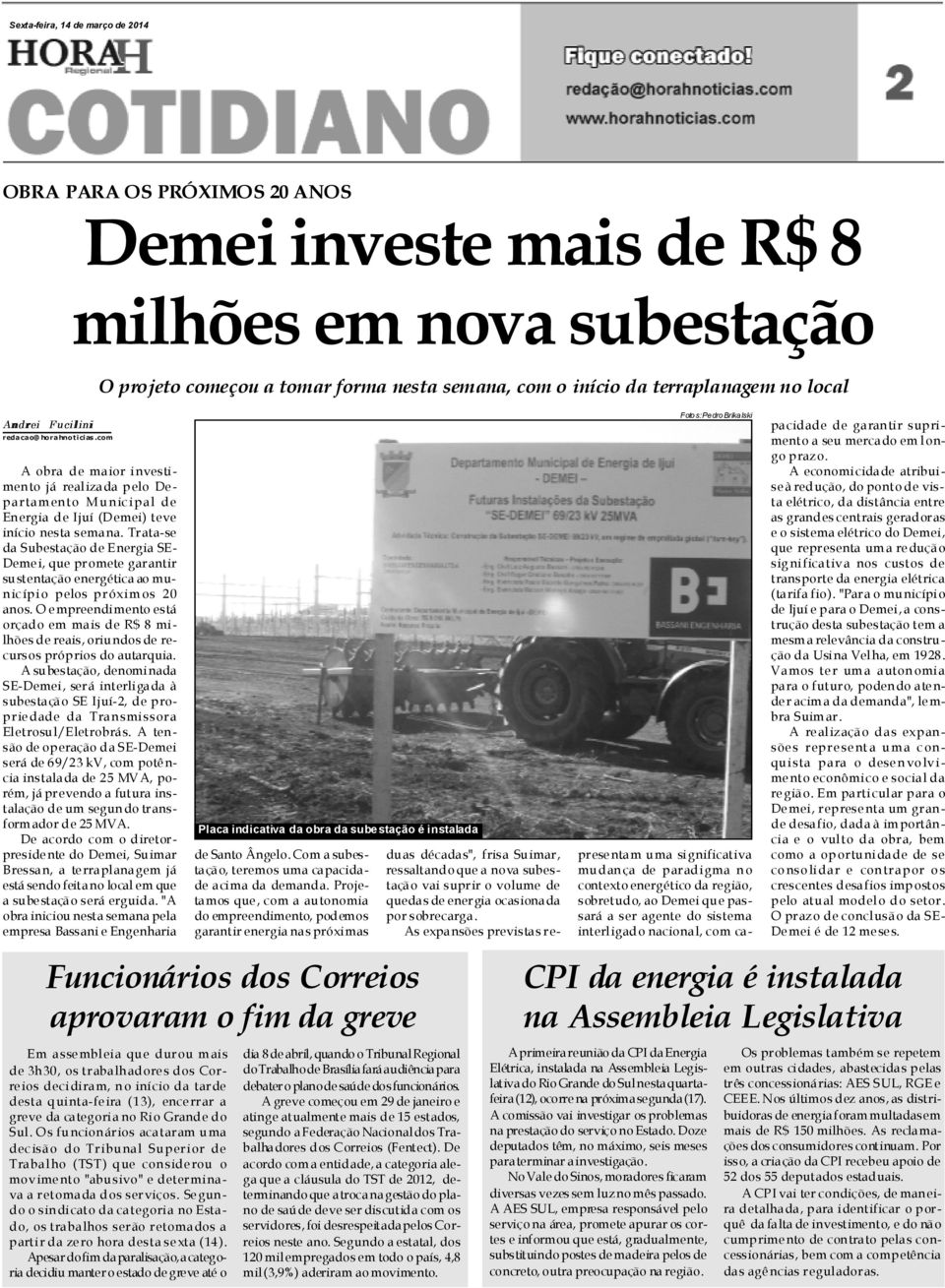 Trata-se da Subestação de Energia SE- Demei, que promete garantir sustentação energética ao município pelos próximos 20 anos.